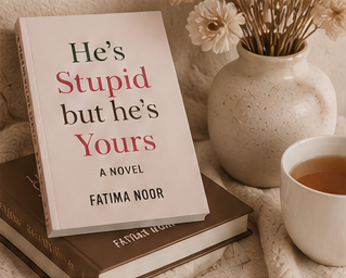 Cover of the novel He's Stupid But He's Yours by Fatima Noor
